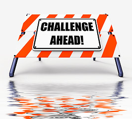 Image showing Challenge Ahead Sign Displays to Overcome a Challenge or Difficu