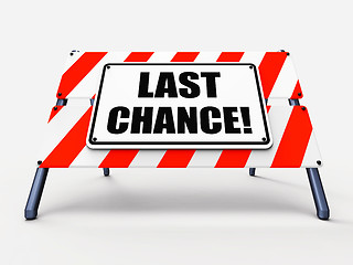 Image showing Last Chance Sign Shows Final Opportunity Act Now