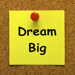 Image showing Dream Big Note Means Ambition Future Hope