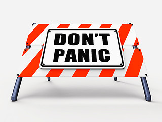 Image showing Dont Panic Sign Refers to Relaxing and Avoid Panicking