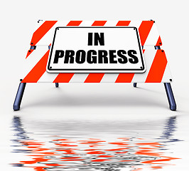 Image showing In Progress Sign Displays Ongoing or Happening Now