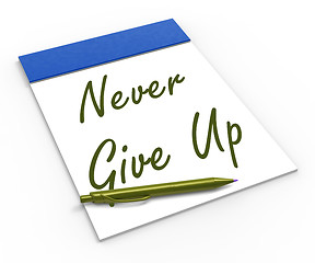 Image showing Never Give Up Notebook Means Determination And Motivation