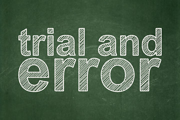 Image showing Science concept: Trial And Error on chalkboard background