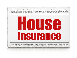 Image showing Insurance concept: newspaper headline House Insurance