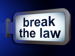Image showing Law concept: Break The Law on billboard background