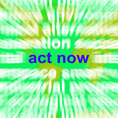 Image showing Act Now Word Cloud Shows Inspired Activity