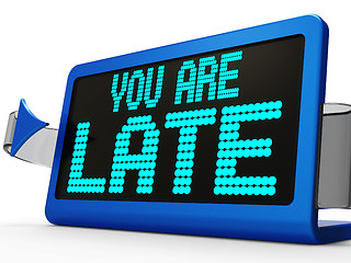 Image showing You Are Late Message Shows Tardiness And Lateness 