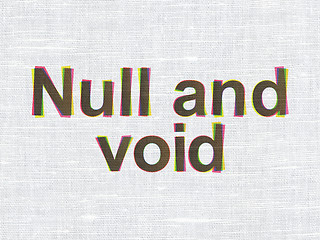 Image showing Law concept: Null And Void on fabric texture background