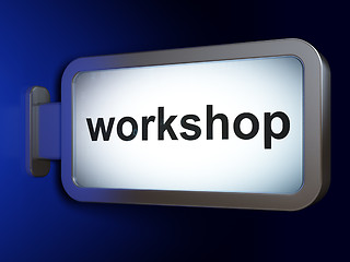 Image showing Learning concept: Workshop on billboard background
