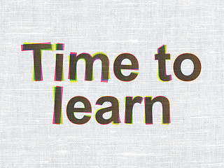 Image showing Learning concept: Time to Learn on fabric texture background