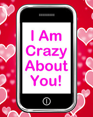 Image showing I Am Crazy About You On Phone Means Love