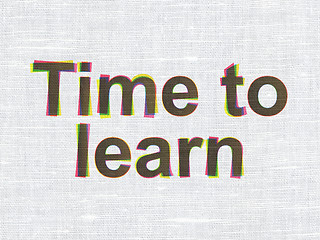 Image showing Time concept: Time to Learn on fabric texture background