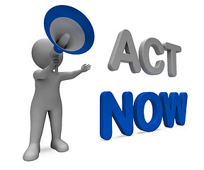 Image showing Act Now Character Means Do It Motivation Or Take Action\r