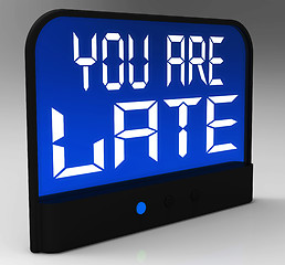 Image showing You Are Late Message Showing Tardiness And Lateness 