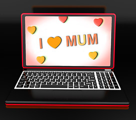 Image showing I Love Mum On Laptop Shows Mothers Day Greeting