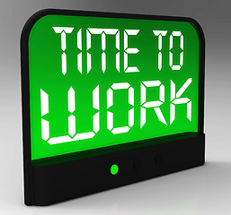 Image showing Time To Work Message Shows Start Jobs Or Employment