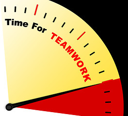 Image showing Time For Teamwork Message Represents Combined Effort And Coopera