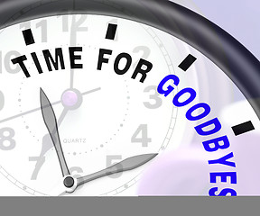 Image showing Time For Goodbyes Message Showing Farewell Or Bye