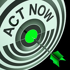 Image showing Act Now Means To Hurry And Move