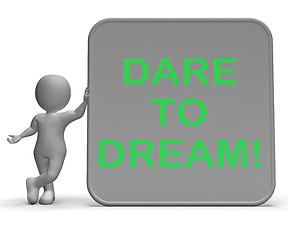 Image showing Dare To Dream Sign Shows Wishes And Aspirations