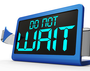 Image showing Do Not Wait Clock Showing Urgency For Action