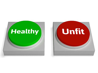 Image showing Healthy Unfit Buttons Show Healthcare Or Disease