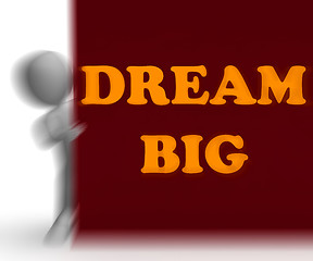 Image showing Dream Big Placard Means Optimism And Inspiration