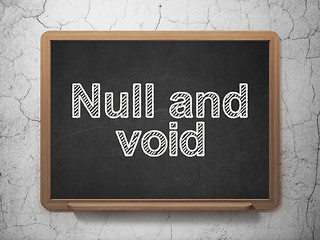 Image showing Law concept: Null And Void on chalkboard background