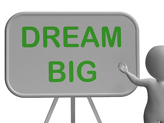 Image showing Dream Big Whiteboard Shows High Aspirations And Aims