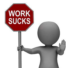 Image showing Work Sucks Stop Sign Shows Stopping Difficult Working Labour