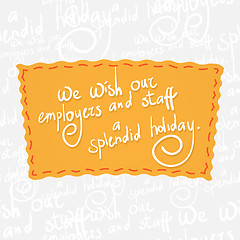 Image showing Wish our employers and staff a splendid holiday. Handwritten vector calligraphy at orange badge over seamless background with greetings letters