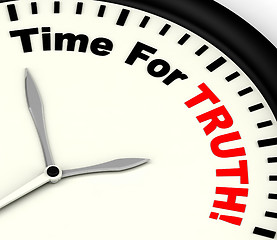 Image showing Time For Truth Message Showing Honest And True 