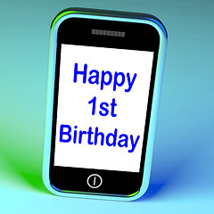 Image showing Happy 1st Birthday On Phone Means First