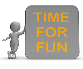 Image showing Time For Fun Sign Shows Recreation And Enjoyment