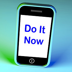 Image showing Do It Now On Phone Shows Act Immediately