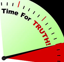 Image showing Time For Truth Message Means Honest And True 