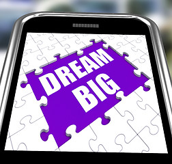 Image showing Dream Big Smartphone Means Inspiration And Imagination