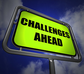 Image showing Challenges Ahead Signpost Shows to Overcome a Challenge or Diffi