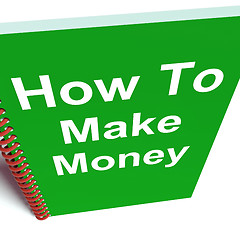 Image showing How to Make Money on Notebook Represents Getting Wealthy