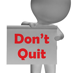 Image showing Don\'t Quit Sign Shows Perseverance And Persistence