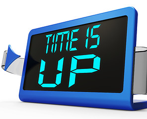 Image showing Time Is Up Message Means Deadline Reached