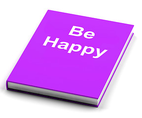 Image showing Be Happy Book Shows Happiness And Joy