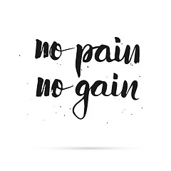 Image showing No pain no gain. Hand lettered calligraphic design.
