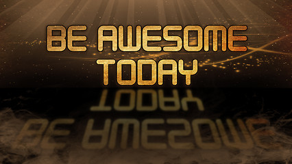 Image showing Gold quote - Be awesome today