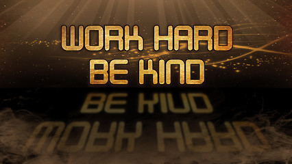 Image showing Gold quote - Work hard be kind