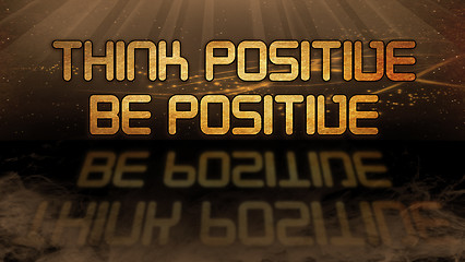 Image showing Gold quote - Think positive, be positive