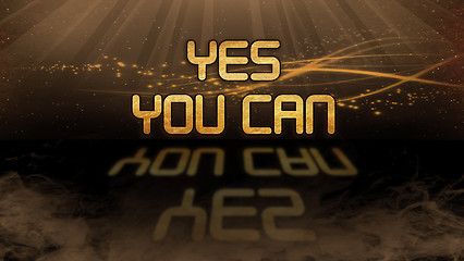 Image showing Gold quote - Yes you can