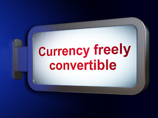 Image showing Money concept: Currency freely Convertible on billboard background