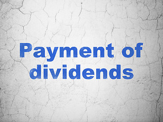 Image showing Money concept: Payment Of Dividends on wall background