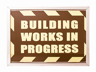 Image showing  Building works in progress sign vintage